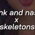 Drunk And Nasty X Skeletons Tiktok Version Sped Up