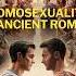 How Homosexual People Were REALLY Treated In Ancient Rome Binge History