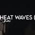 Glass Animals Heat Waves Slowed Reverb