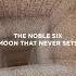 The Noble Six Moon That Never Sets