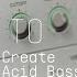 Acid V How To Make Acid Bass