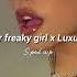 Super Freaky Girl X Luxurious Sped Up