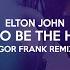 Elton John Sorry Seems To Be The Hardest Word Igor Frank Remix