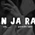 Ban Ja Rani Slowed Reverb Broify