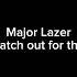 Major Lazer Watch Out For This Majorlazer