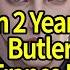 It S Been Two Years Go Bring Her Back Butler Madam Settled In France Long Ago And Had A Baby