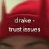 Drake Trust Issues Sped Up