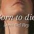 Lana Del Rey Born To Die Speed Up