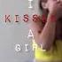 I Kissed A Girl Elliana Piper Edit