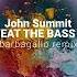 John Summit EAT THE BASS Barbagallo Remix