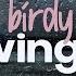 Birdy Wings It Made Me Think Of You Lyrics