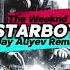 The Weeknd Starboy Jay Aliyev Remix