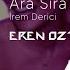 İrem Derici Ara Sıra Eren Öztürk Remix