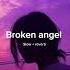 Broken Angel Slow Reverb