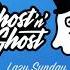 Ghost N Ghost Lazy Sunday