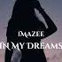 Imazee In My Dreams Original Mix