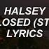 Eyes Closed Stripped Halsey Lyrics