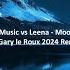 Grand Project Music Vs Leena Moonlight Shadow DJ Gary Le Roux 2024 Remix