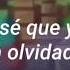 Pense Que Yo Te Había Olvidado Pero Pusieron La Canción Letra