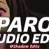 Paro Slowed Reverbed Nej Edit Audio