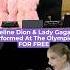 Celine Dion Lady Gaga Performed At The Olympics FOR FREE