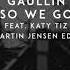 Gaullin Feat Katy Tiz So We Go Martin Jensen Edit Audio