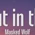 Masked Wolf Astronaut In The Ocean Lyrics