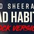 Ed Sheeran Bad Habits Rock Cover