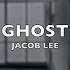 Ghost Jacob Lee Lyrics Letra