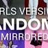 MIRRORED ICONIC KPOP RANDOM DANCE GIRL GROUP