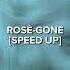 ROSÉ GONE SPEED UP