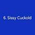 Cuckold Type 6 Sissy Cuckold