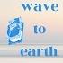 Wave To Earth Playlist