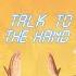 Talk To The Hand Radio Edit