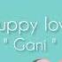 Gani PUPPY LOVE Lyrics Video