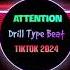 Attention Drill Type Beat Tiktok Ver 2024 Full Hot Tiktok Douyin Remix DJ抖音版