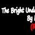 The Bright Underground Original Version By Hans The Manz Re Uploaded