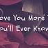 I Love You More Than You Ll Ever Know