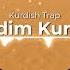 Kurdim Kurdim Kurdish Trap Remix Hawar Beats Haki Botan