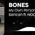 BONES My Own Personal Hell Sarican Ft NOOZE Remix