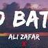 BALO BATIYAN Lyrics Ali Zafar X Atta Ullah Khan Esakhelvi Verseoflyrics