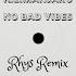 Jazzy X KILIMANJARO No Bad Vibes Rhys Remix