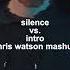 Silence Vs Intro Chris Watson Mashup