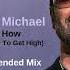 George Michael This Is How We Want You To Get High Troby Extended Mix