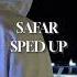 Safar Juss Sped Up