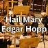 Hail Mary Edgar Hopp