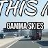 Loving This Moment By Gamma Skies I Road And Music