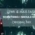 Lewii Max Tase Something I Should Know Official Audio PsyTrance