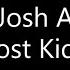 Josh A Lost Kids Lyrics