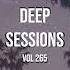 Deep Sessions Vol 265 Vocal Deep House Music Mix 2022 By Abee Sash